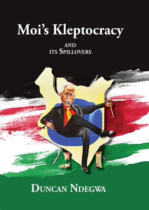 Moi’s Kleptocracy and its Spillovers by Duncan Ndegwa book cover